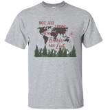 Not All Those Who Wander Are Lost Explore Camping Travel Adventure Wild Nature Mountain Forest Trip Lake Gift Unisex T-Shirt
