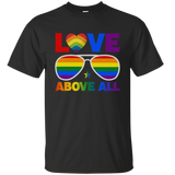 Love Above All Rainbow Color Glasses Pride LGTBQ Freedom Peace Gift Unisex T-Shirt
