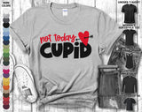 Not Today Cupid Happy Valentine's Day Heart Friends Girlfriend Boyfriend Wife Husband Family Gift Unisex T-Shirt