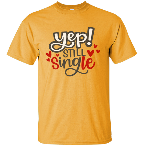 Still Single Happy Valentine's Day Heart Friends Girlfriend Boyfriend Wife Husband Family Gift Unisex T-Shirt