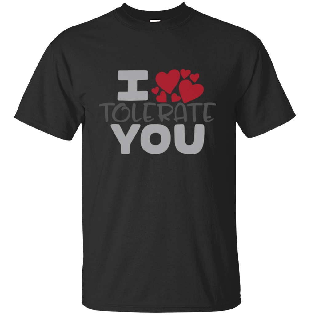 I Tolerate You Happy Valentine's Day Heart Friends Girlfriend Boyfriend Wife Husband Family Gift Unisex T-Shirt
