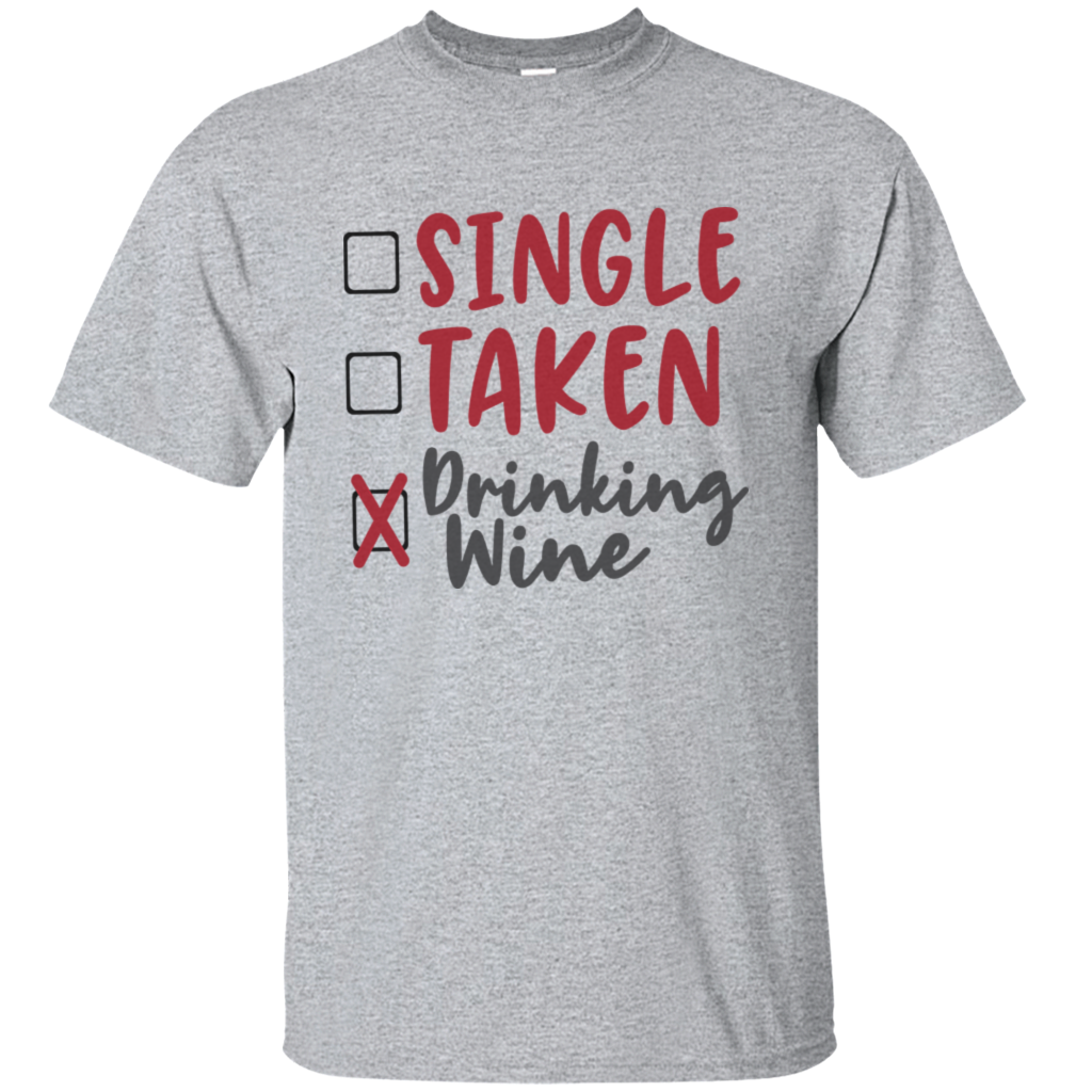 Single Drink Wine Happy Valentine's Day Heart Friends Girlfriend Boyfriend Wife Husband Family Gift Unisex T-Shirt